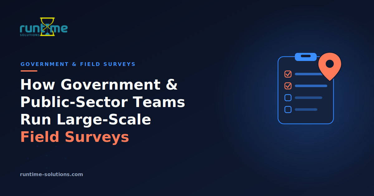 How Government & Public-Sector Teams Run Large-Scale Field Surveys